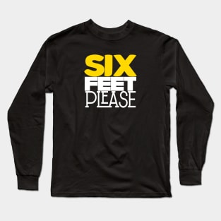 Six Feet Please Social Distancing Long Sleeve T-Shirt